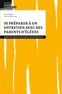 Se préparer à un entretien avec des parents d'élèves : enjeux et conseils pratiques pour enseignants