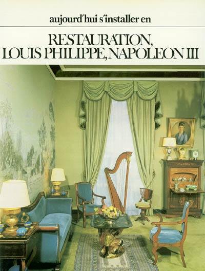 Aujourd'hui, s'installer en Restauration, Louis-Philippe, Napoléon III