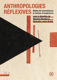 Anthropologies réflexives : modes de connaissance et formes d'expérience