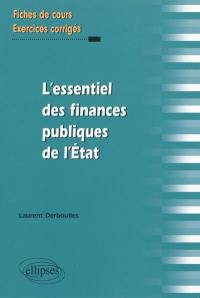 L'essentiel des finances publiques de l'Etat : fiches de cours et exercices corrigés