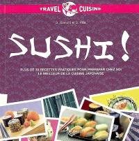 Sushi ! : plus de 30 recettes pratiques pour préparer chez soi le meilleur de la cuisine japonaise