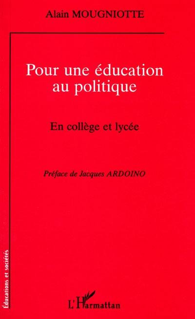 Pour une éducation au politique : en collège et lycée