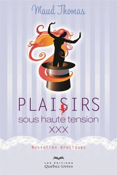 Plaisirs sous haute tension xxx : nouvelles érotiques