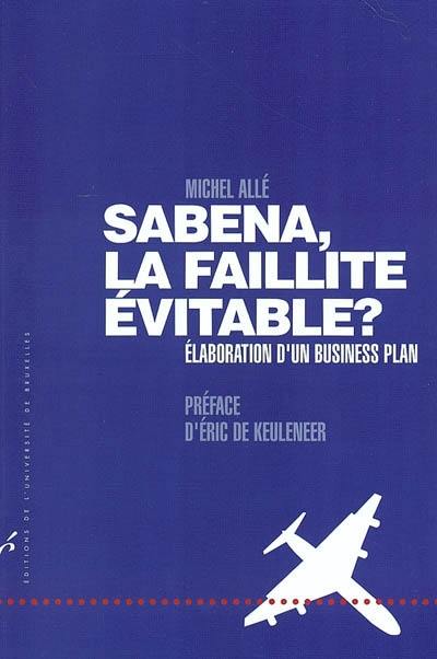 Sabena, la faillite inévitable ? : élaboration d'un business plan