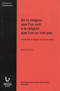 De la religion que l'on voit à la religion que l'on ne voit pas : les jeunes, le religieux et le travail social