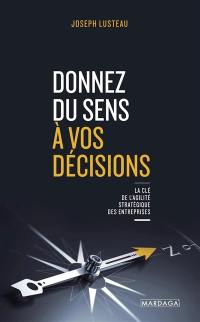 Donnez du sens à vos décisions : la clé de l'agilité stratégique des entreprises