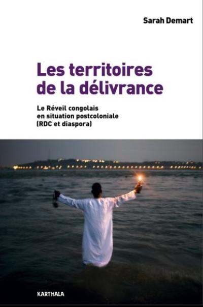 Les territoires de la délivrance : le réveil congolais en situation postcoloniale : RDC et diaspora