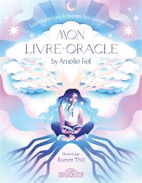 Mon livre-oracle : les réponses à toutes tes questions