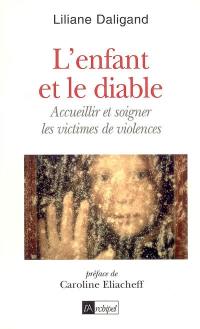 L'enfant et le diable : accueillir et soigner les victimes de violences