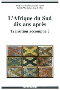 L'Afrique du Sud dix ans après : transition accomplie ?