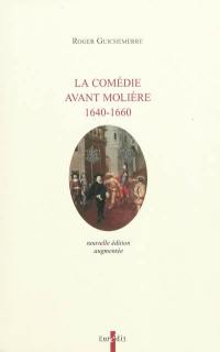 La comédie avant Molière, 1640-1660