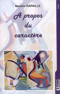 A propos du caractère : essai sur un peu de tout