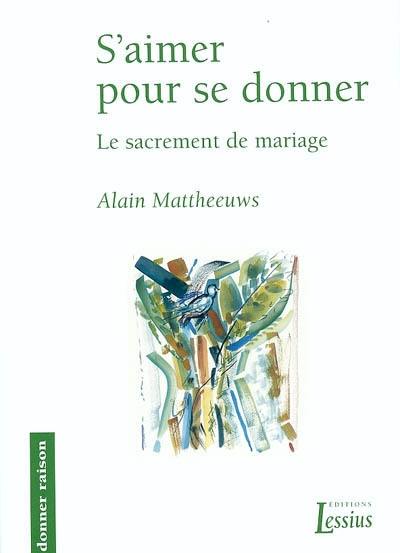 S'aimer pour se donner : le sacrement du mariage