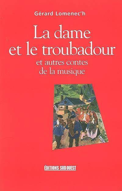 La dame et le troubadour : et autres contes de la musique