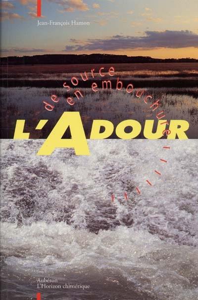 L'Adour, de source en embouchure