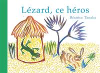 Lézard, ce héros ! : conte zoulou