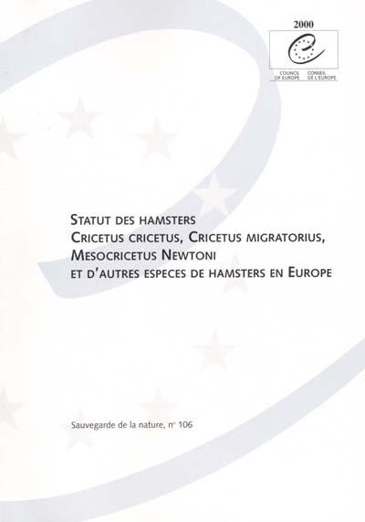 Statut des hamsters Cricetus cricetus, Cricetus migratorius, Mesocricetus Newtoni et d'autres espèces de hamsters en Europe : convention relative à la conservation de la vie sauvage et du milieu naturel de l'Europe, Convention de Berne