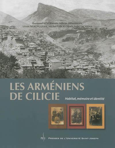 Les Arméniens de Cilicie : habitat, mémoire et identité