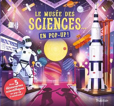 Le musée des sciences... : en pop-up !