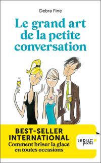 Le grand art de la petite conversation : comment briser la glace en toutes occasions