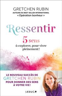 Ressentir : 5 sens à explorer, pour vivre pleinement !