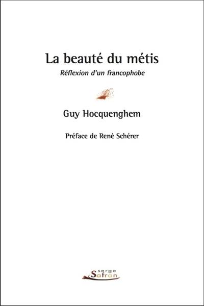 La beauté du métis : réflexion d'un francophobe : essai