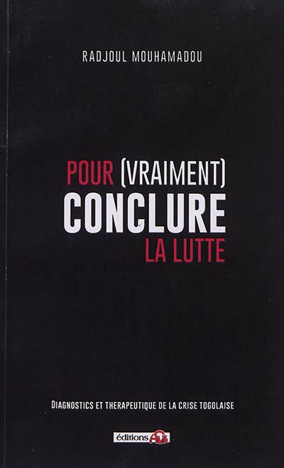 Pour (vraiment) conclure la lutte : diagnostics et thérapeutique de la crise togolaise