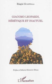 Giacomo Leopardi, hérétique et inactuel