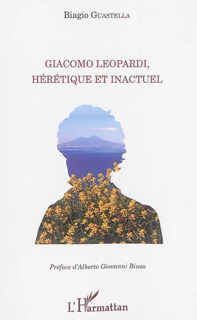 Giacomo Leopardi, hérétique et inactuel