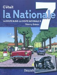 C'était la nationale 7 : la route bleue, la route nationale 6