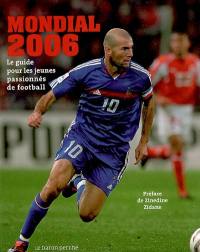 Mondial 2006 : le guide pour les jeunes passionnés de football