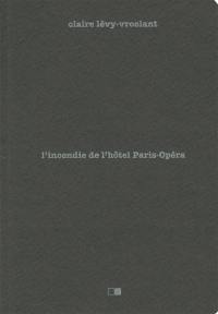 L'incendie de l'hôtel Paris-Opéra : 15 avril 2005 : enquête sur un drame social