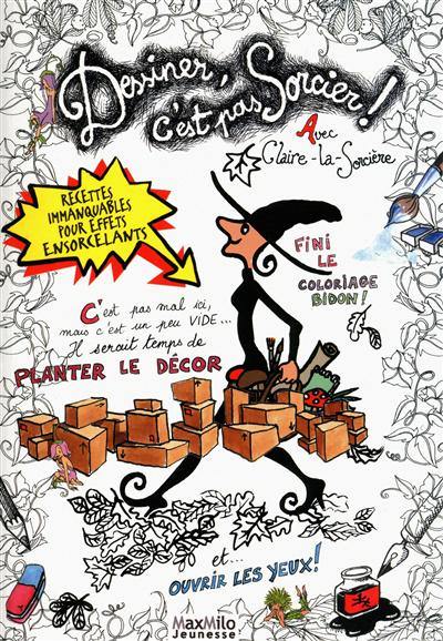 Dessiner, c'est pas sorcier ! : avec Claire-la-sorcière