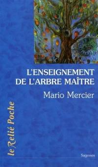 L'enseignement de l'arbre maître : l'histoire magique d'un homme et d'un arbre