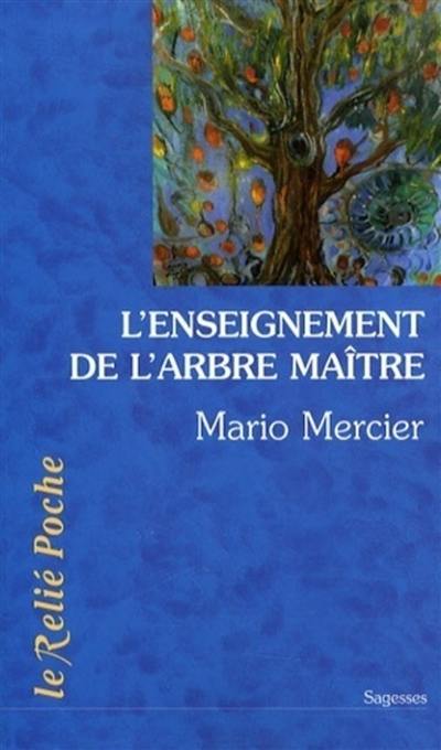 L'enseignement de l'arbre maître : l'histoire magique d'un homme et d'un arbre