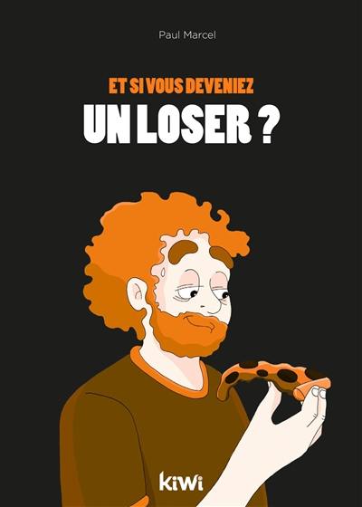 Et si vous deveniez un loser ?