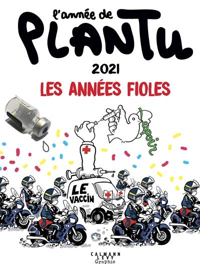 L'année de Plantu : 2021 : les années fioles