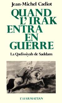 Quand l'Irak entra en guerre : la Qadissiyah de Saddam