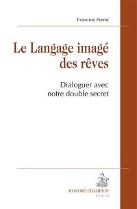 Le langage imagé des rêves : dialoguer avec notre double secret