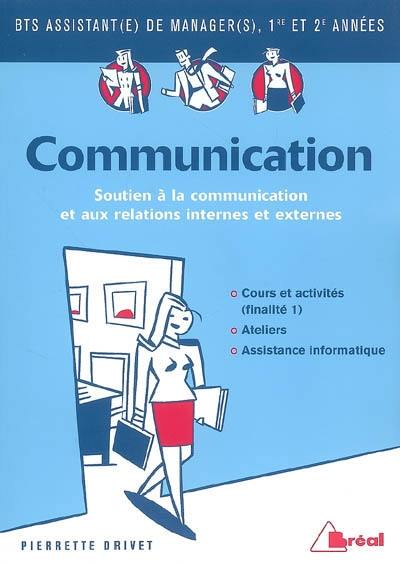 Communication BTS assistante) de manager(s), 1re et 2e années : finalité 1, soutien à la communication et aux relations internes et externes