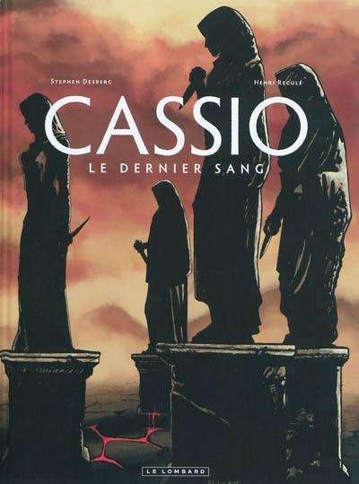 Cassio. Vol. 4. Le dernier sang