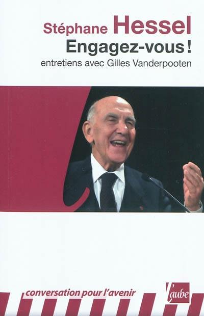 Engagez-vous ! : entretiens avec Gilles Vanderpooten