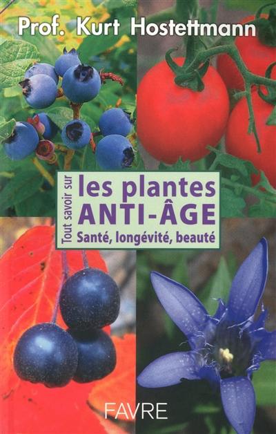 Tout savoir sur les plantes anti-âge : santé, longévité, beauté