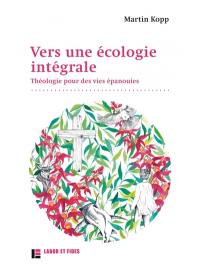 Vers une écologie intégrale : théologie pour des vies épanouies