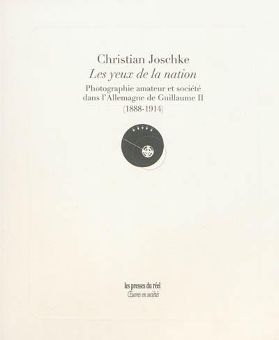 Les yeux de la nation : photographie amateur et société dans l'Allemagne de Guillaume II, 1888-1914