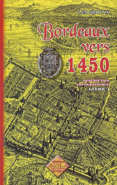 Bordeaux vers 1450 : description topographique. Vol. 1