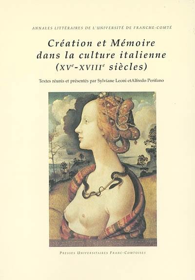 Création et mémoire dans la culture italienne : XVe-XVIIIe siècles