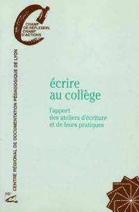 Ecrire au collège : l'apport des ateliers d'écriture et de leurs pratiques