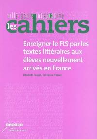 Enseigner le FLS par les textes littéraires aux élèves nouvellement arrivés en France