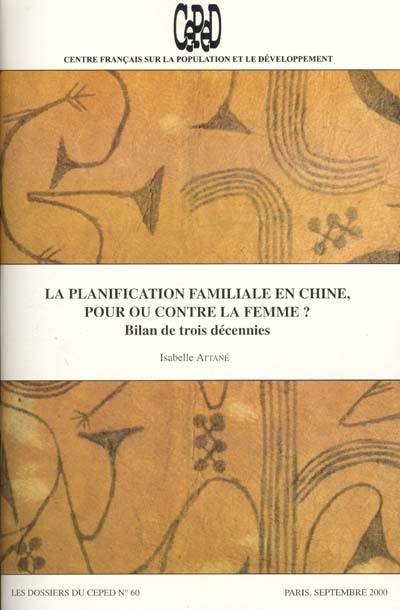 Dossiers du CEPED (Les), n° 60. La planification familiale en Chine, pour ou contre la femme ? : bilan de trois décennies